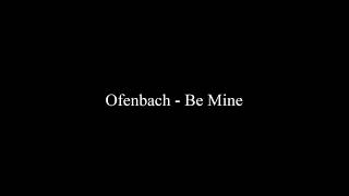 Ofenbach  Be Mine lyrics [upl. by Easton]