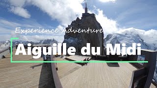 Experience Adventure Aiguille du Midi amp Plan de lAguille Chamonix France [upl. by Ajnot]