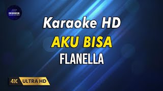 FLANELLA  AKU BISA  KARAOKE VERSION [upl. by Nirro]