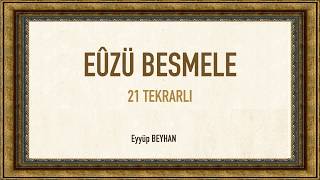 Eûzü Besmele Nasıl Okunur Eûzü Besmele Talimi 21 Tekrarlı  Eyyüp BEYHAN [upl. by Delsman]