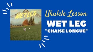 Wet Leg  quotChaise Loungequot  Ukulele Lesson [upl. by Airdnahs132]