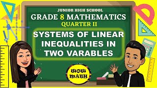 SYSTEMS OF LINEAR INEQUALITIES IN TWO VARIABLES  GRADE 8 MATHEMATICS Q2 [upl. by Timotheus]