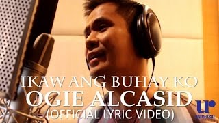 Ogie Alcasid  Ikaw Ang Buhay Ko  Official Lyric Video [upl. by Dody431]