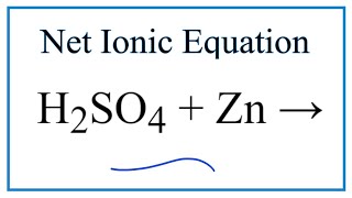 How to Write the Net Ionic Equation for H2SO4  Zn  ZnSO4  H2 [upl. by Nyrraf]