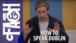 How to Speak Dublin  Foil Arms and Hog [upl. by Hanej]