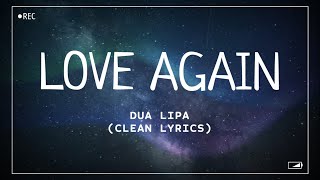 Dua Lipa  Love Again Clean Lyrics [upl. by Alyal]