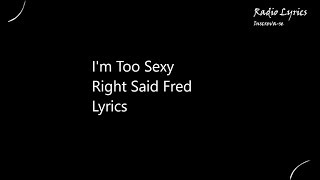 Im Too Sexy Right Said Fred Lyrics [upl. by Huba]