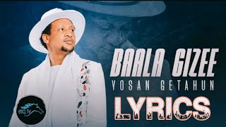 Yosan Getahun  Baala Gizee Lyrics [upl. by Flavia]