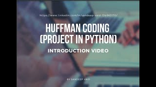 HUFFMAN CODING PROJECT IN PYTHON Introduction about project [upl. by Robbie728]