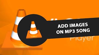 How To Add Images On Mp3 Song Using Vlc Media Player [upl. by Tirrej]