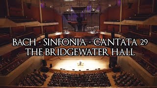 JS BACH  SINFONIA from CANTATA 29  LIVE AT THE BRIDGEWATER HALL ORGAN [upl. by Kciredes611]