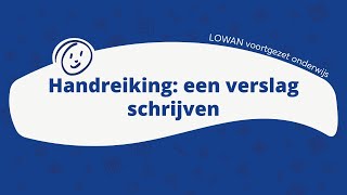 LOWAN  Handreiking Een verslag schrijven [upl. by Jeffery411]