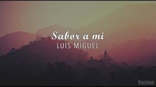 Luis Miguel  Sabor A Mí Letra ♡ [upl. by Pillihp]