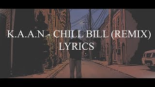 KAAN  Chill Bill Remix Lyrics [upl. by Congdon]