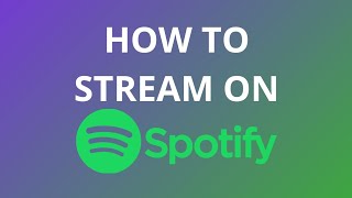 How To Stream On Spotify  Spotify Streaming Guide [upl. by Wahl127]