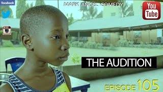 THE AUDITION Mark Angel Comedy Episode 105 [upl. by Basilius]