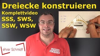 SSS  SWS  WSW  SSW Komplettvideo Dreiecke konstruieren  Geometrie  Lehrerschmidt [upl. by Fuller]