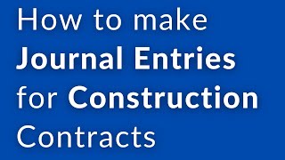 How to make Journal Entries for Construction Contracts Construction Accounting Journal entries [upl. by Akinoj]