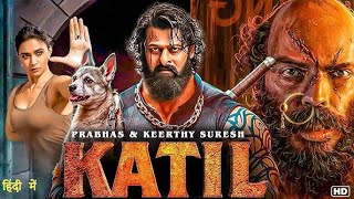 KATIL quot Prabhas 2025 South New Release Hindi Dubbed Movie  South Indian Action Movies 2025 [upl. by Gibbs]