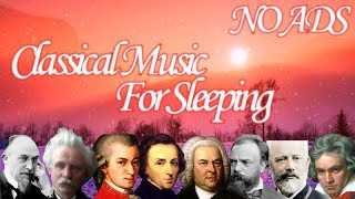 Classical Music For Sleeping  Mozart Beethoven Grieg Chopin Dvořák Satie Bach [upl. by Anaderol]