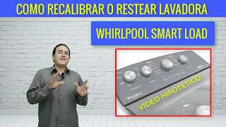 Como resetear o calibrar lavadora whirlpool xpert system Smart load [upl. by Shanna]