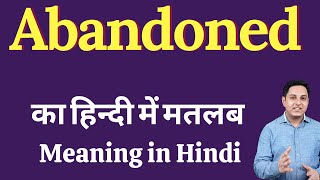 Abandoned meaning in Hindi  Abandoned का हिंदी में अर्थ  explained Abandoned in Hindi [upl. by Kape]