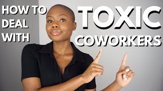 How To Deal With Toxic Coworkers amp Managers l 3 Ways To Deal With A Toxic Work Environment [upl. by Utta]