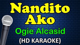 NANDITO AKO  Ogie Alcasid HD Karaoke [upl. by Zigmund]