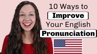 10 Ways to Improve Your English Pronunciation [upl. by Ahselat543]