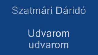 Szatmári Dáridó  Udvarom udvarom [upl. by Karalynn39]