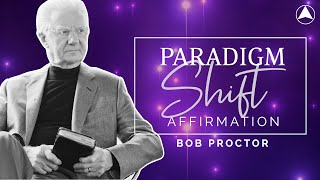 PARADIGM SHIFT AFFIRMATION 30 Minutes 🔮 Bob Proctor [upl. by Nonnaer]