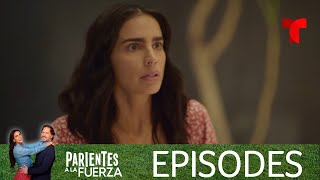 Parientes a la Fuerza  Episode 26  Telemundo English [upl. by Davies]