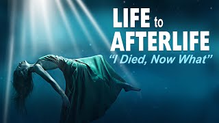 Life to Afterlife I Died Now What [upl. by Adnohryt]