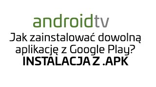 Android TV  Jak zainstalować aplikacje spoza Google Play Store Android TV [upl. by Amahcen]