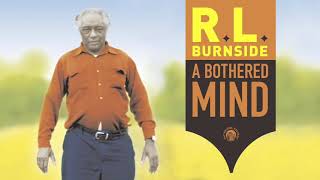 RL Burnside  A Bothered Mind Full Album Stream [upl. by Sion618]