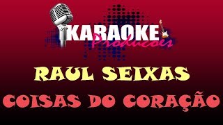 RAUL SEIXAS  COISAS DO CORAÇÃO  KARAOKE [upl. by Ahmed]