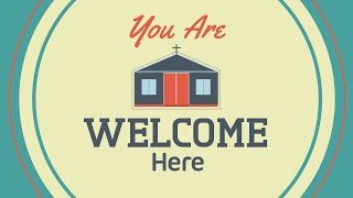 You Are Welcome Here  Church Welcome [upl. by Edie]