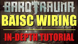 Barotrauma  Basic Wiring  InDepth Tutorial [upl. by Araht]