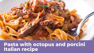 PASTA WITH OCTOPUS AND PORCINI MUSHROOM SAUCE  Italian recipe [upl. by Hamlani]