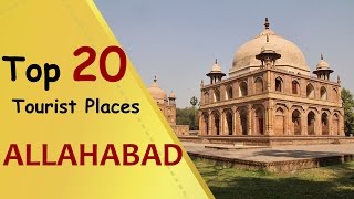 quotALLAHABADquot Top 20 Tourist Places  Allahabad Tourism [upl. by Lienhard213]