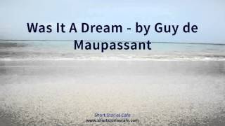 Was It a Dream by Guy De Maupassant [upl. by Hosbein28]