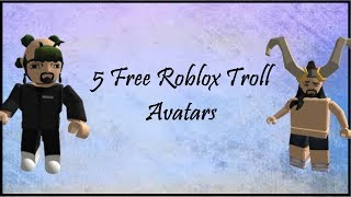 5 FREE Roblox Troll Avatars [upl. by Edie]