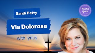 ♫ Via Dolorosa by Sandi Patty with lyrics [upl. by Nebur626]