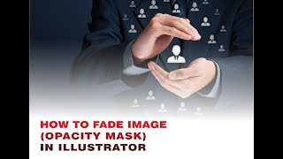 HOW TO FADE IMAGE OPACITY MASK IN ILLUSTRATOR [upl. by Notffilc]