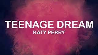 Katy Perry  Teenage Dream Lyrics  Lyric Video [upl. by Lipski]