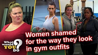 Women shamed for how they look in gym outfits  WWYD [upl. by Aicnarf]