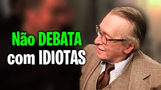 NUNCA debata com IDIOTAS  Olavo de Carvalho [upl. by Edy]