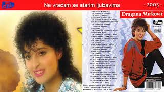 Dragana Mirkovic  Ne vracam se starim ljubavima  Audio 2003 [upl. by Ycnahc]