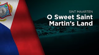 Anthem of Sint Maarten  O Sweet Saint Martins Land [upl. by Dee]