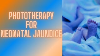 Phototherapy for Neonatal Jaundice [upl. by Aneelehs583]